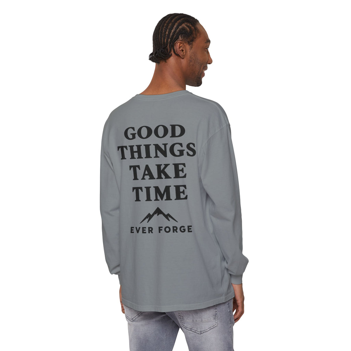 Good Things Take Time Ever Forge Long Sleeve T-Shirt