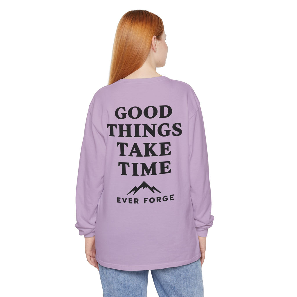 Good Things Take Time Ever Forge Long Sleeve T-Shirt