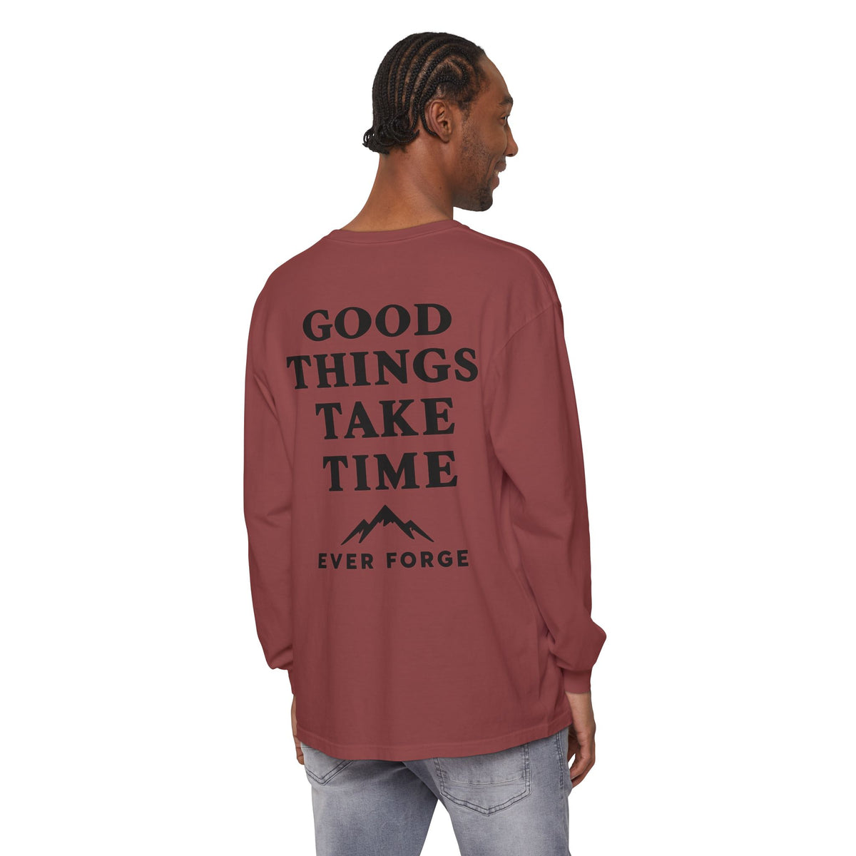 Good Things Take Time Ever Forge Long Sleeve T-Shirt