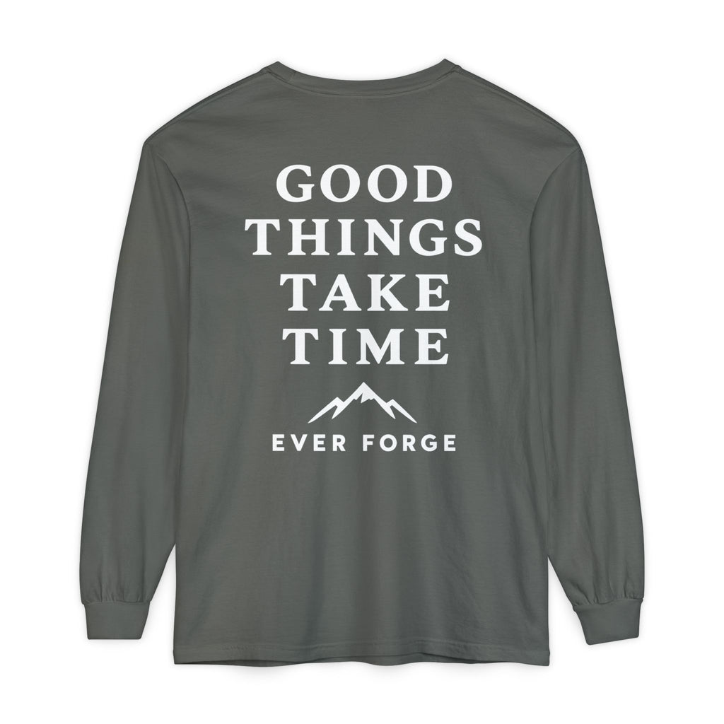 Good Things Take Time Ever Forge Long Sleeve T-Shirt