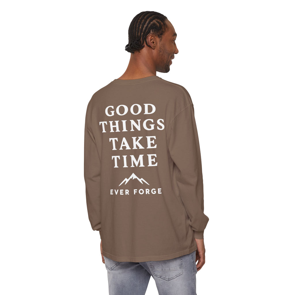 Good Things Take Time Ever Forge Long Sleeve T-Shirt