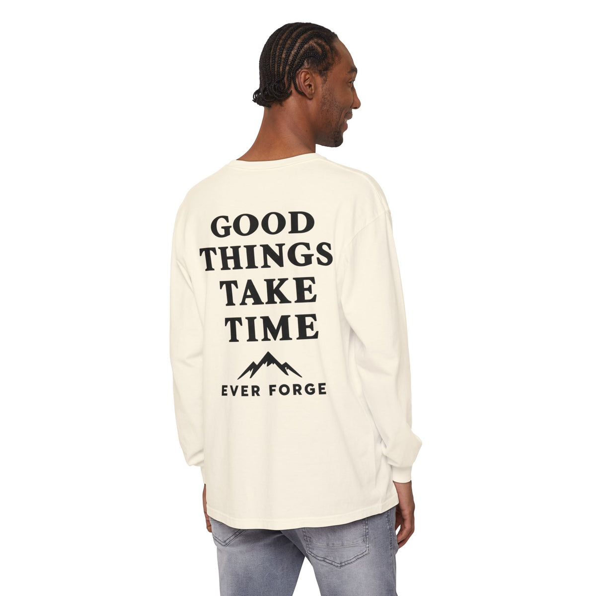 Good Things Take Time Ever Forge Long Sleeve T-Shirt