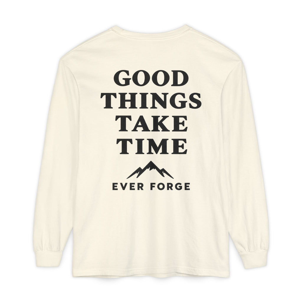 Good Things Take Time Ever Forge Long Sleeve T-Shirt