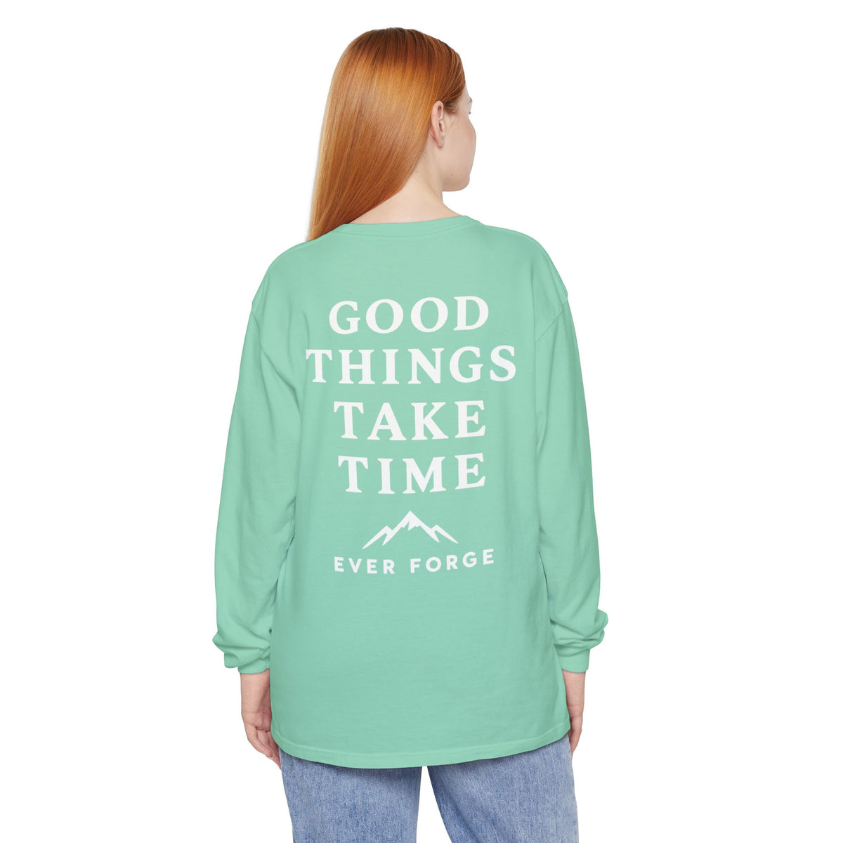 Good Things Take Time Ever Forge Long Sleeve T-Shirt