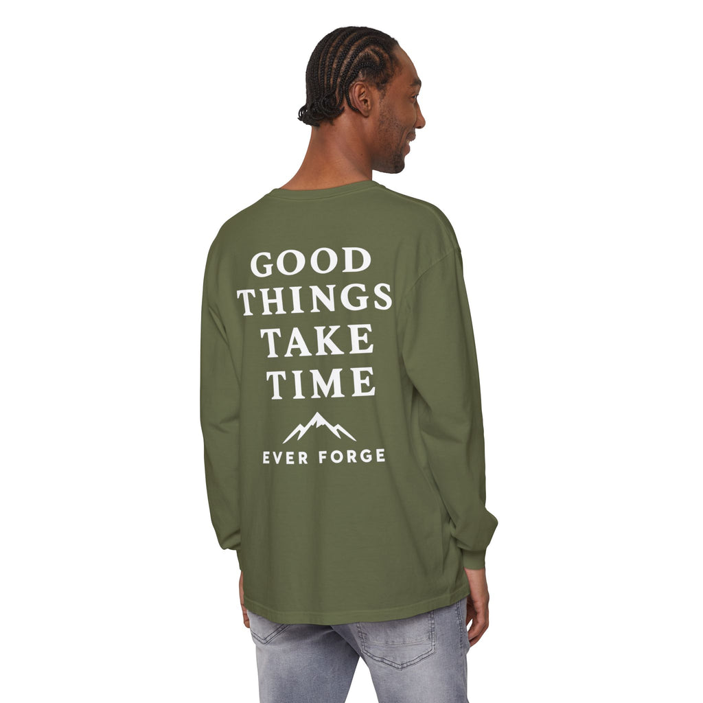 Good Things Take Time Ever Forge Long Sleeve T-Shirt
