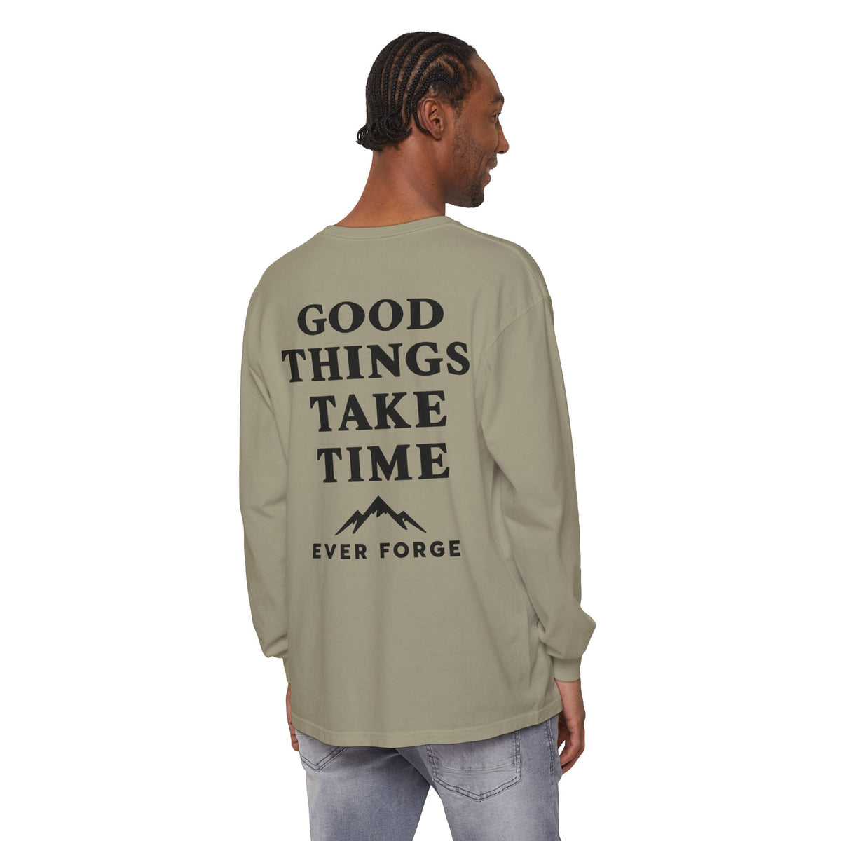 Good Things Take Time Ever Forge Long Sleeve T-Shirt