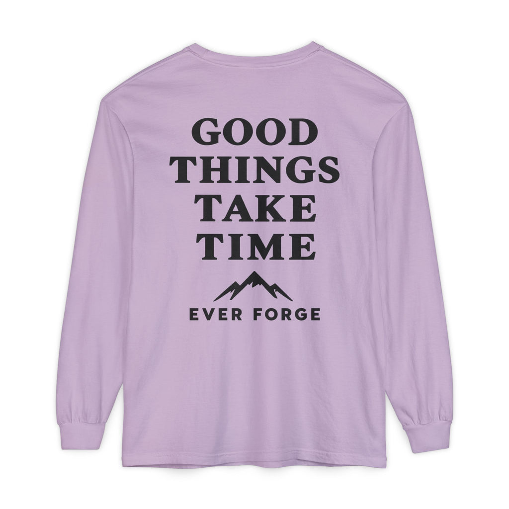 Good Things Take Time Ever Forge Long Sleeve T-Shirt