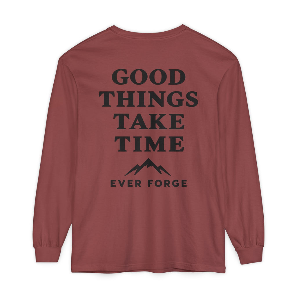 Good Things Take Time Ever Forge Long Sleeve T-Shirt