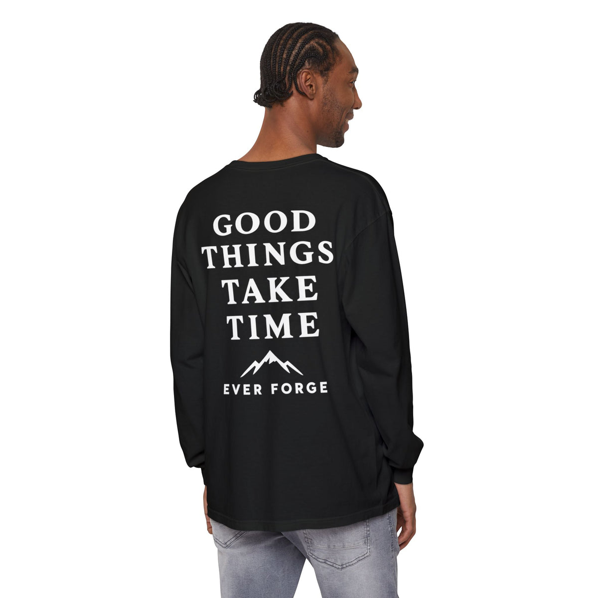 Good Things Take Time Ever Forge Long Sleeve T-Shirt