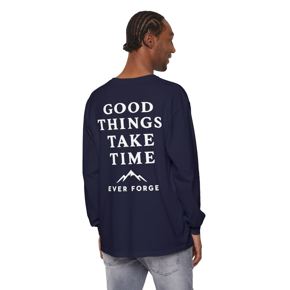 Good Things Take Time Ever Forge Long Sleeve T-Shirt