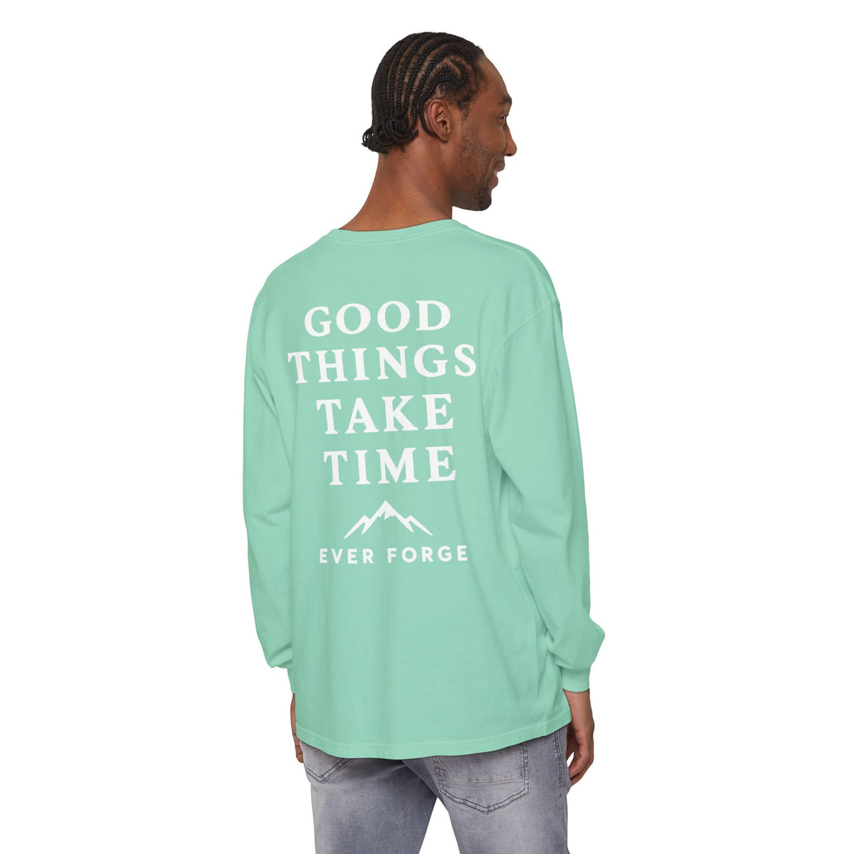 Good Things Take Time Ever Forge Long Sleeve T-Shirt