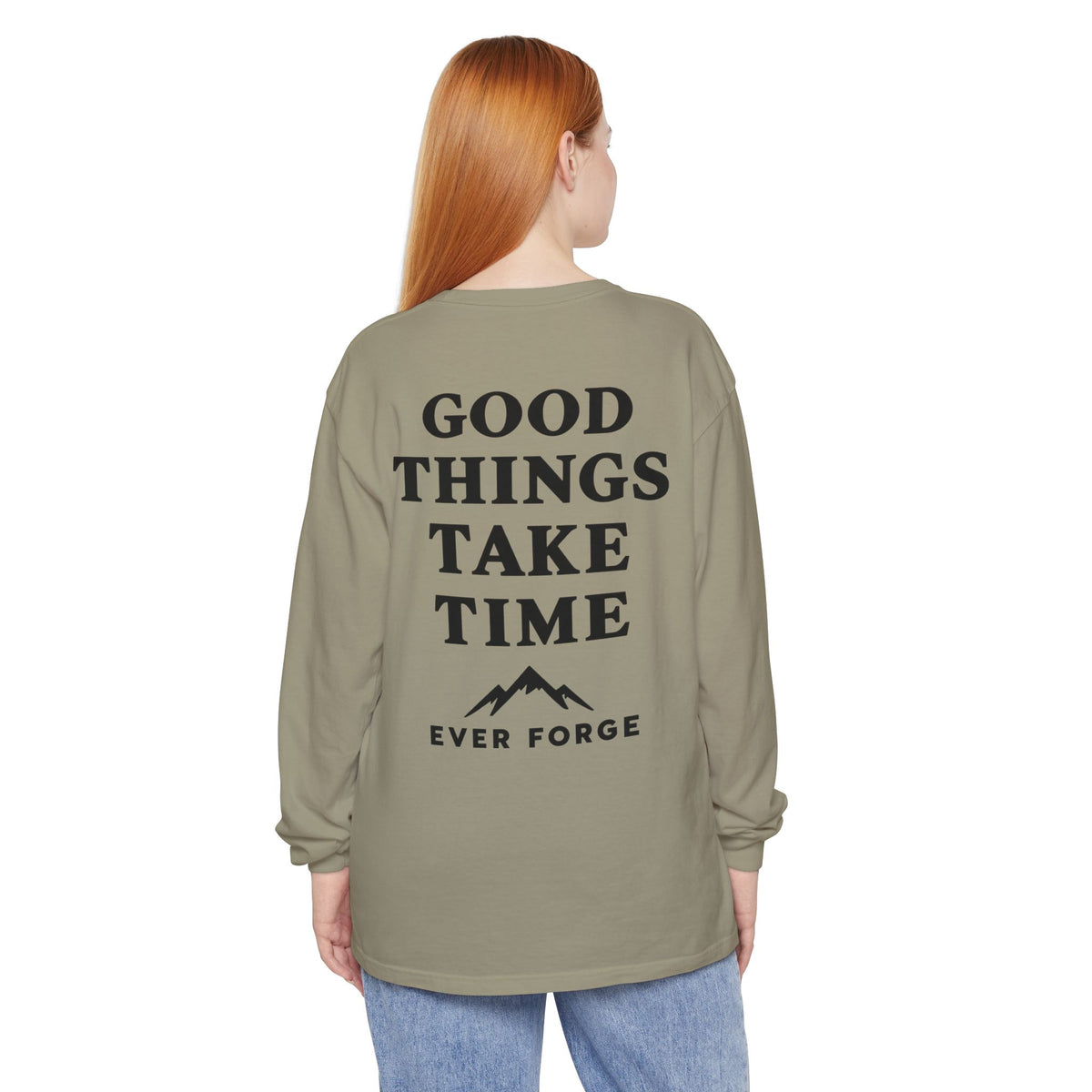 Good Things Take Time Ever Forge Long Sleeve T-Shirt