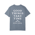 Good Things Take Time T-Shirt