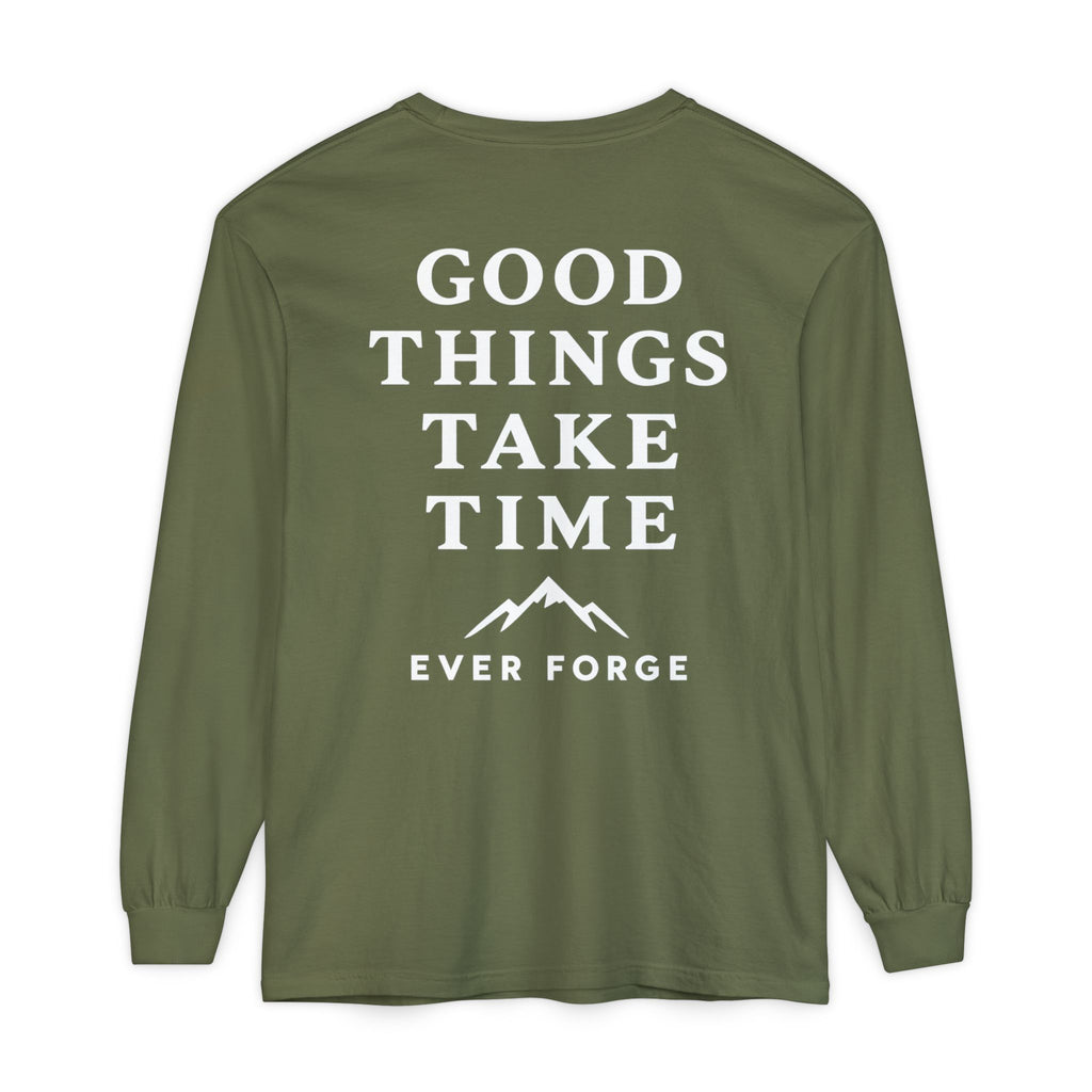 Good Things Take Time Ever Forge Long Sleeve T-Shirt