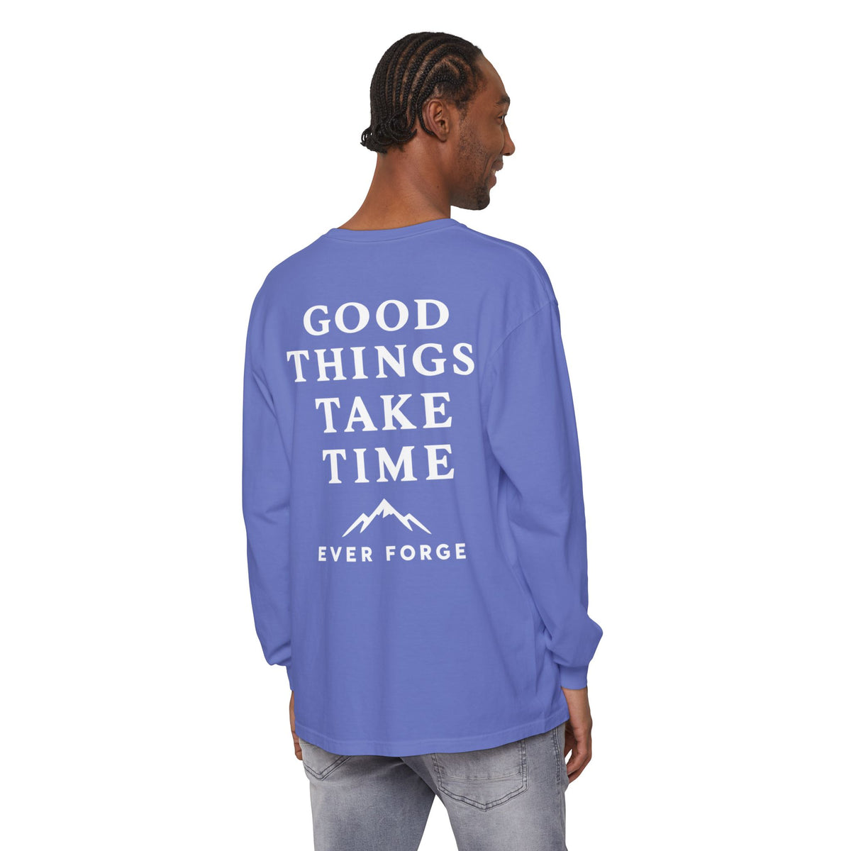 Good Things Take Time Ever Forge Long Sleeve T-Shirt