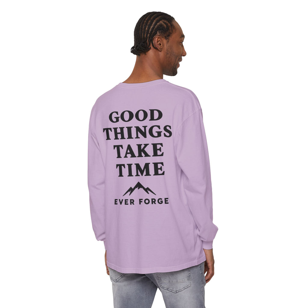 Good Things Take Time Ever Forge Long Sleeve T-Shirt