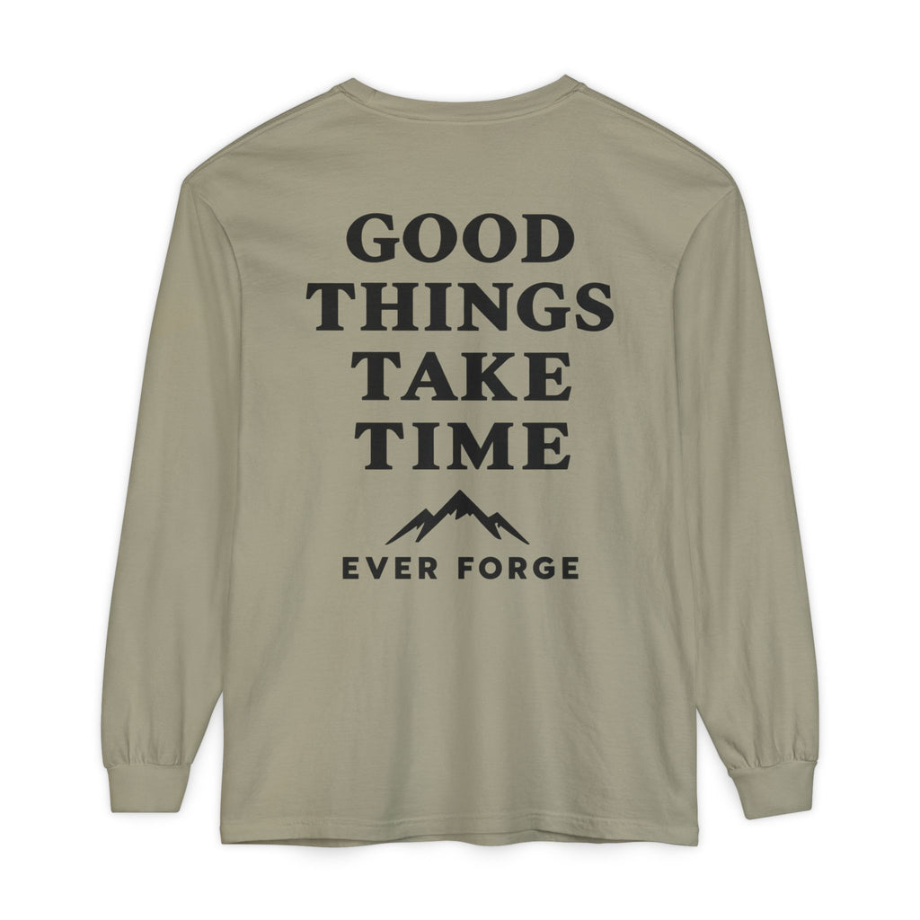 Good Things Take Time Ever Forge Long Sleeve T-Shirt