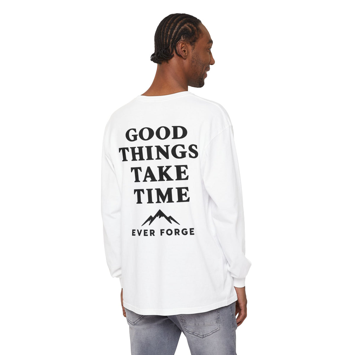 Good Things Take Time Ever Forge Long Sleeve T-Shirt