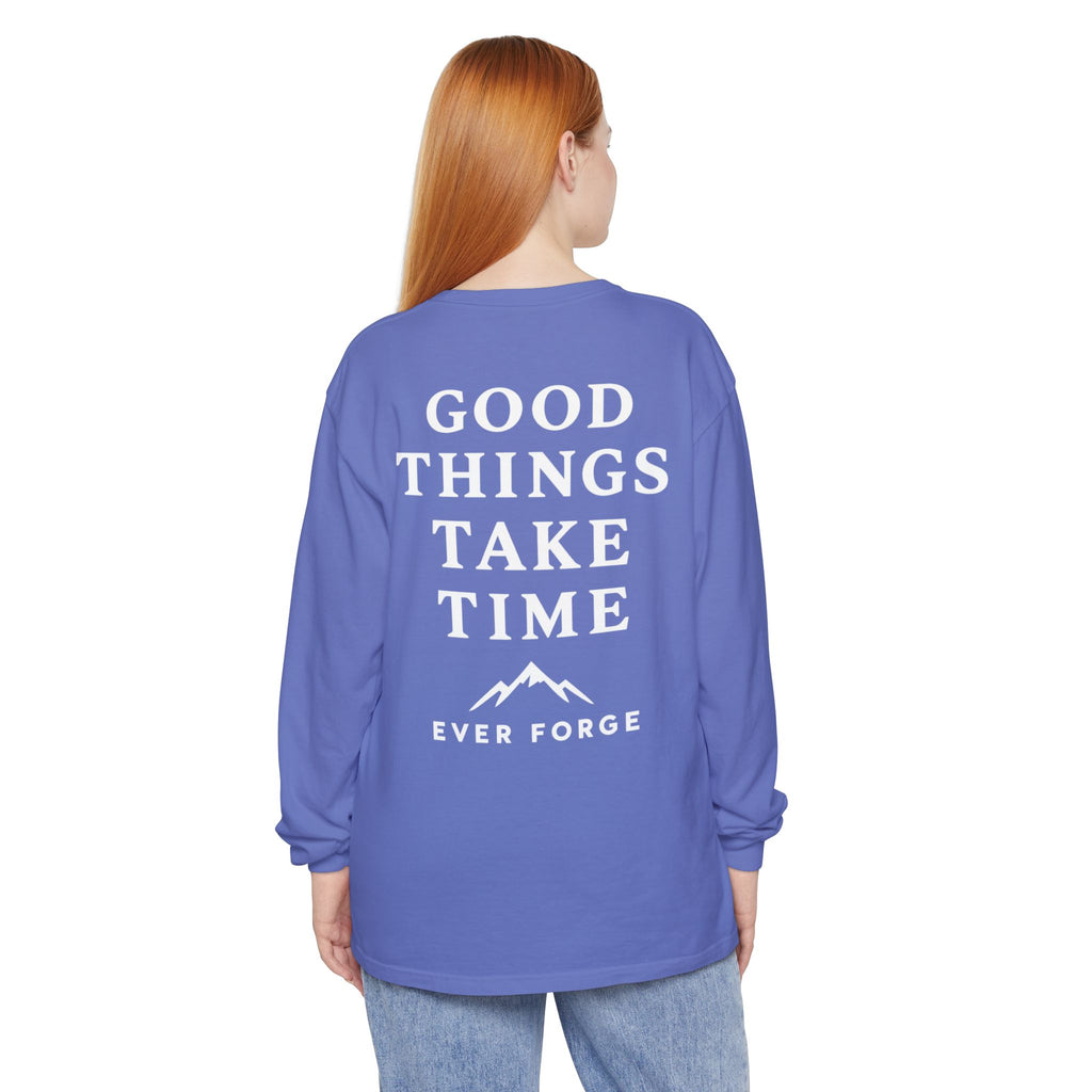 Good Things Take Time Ever Forge Long Sleeve T-Shirt