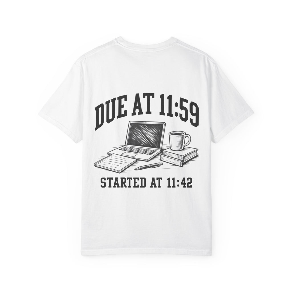 Due at 11:59, Started at 11:42 T-shirts