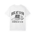 Due at 11:59, Started at 11:42 T-shirts