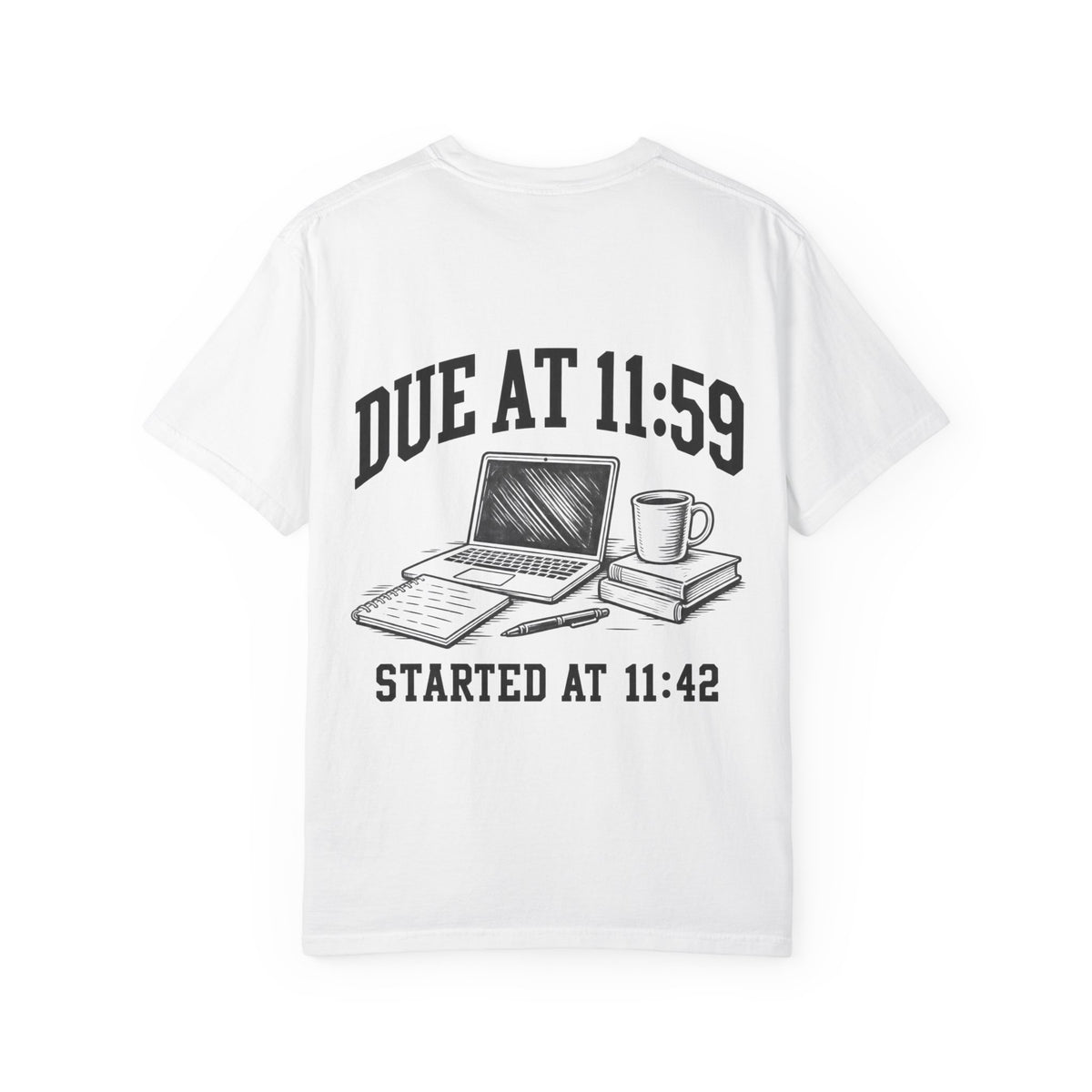 Due at 11:59, Started at 11:42 T-shirts