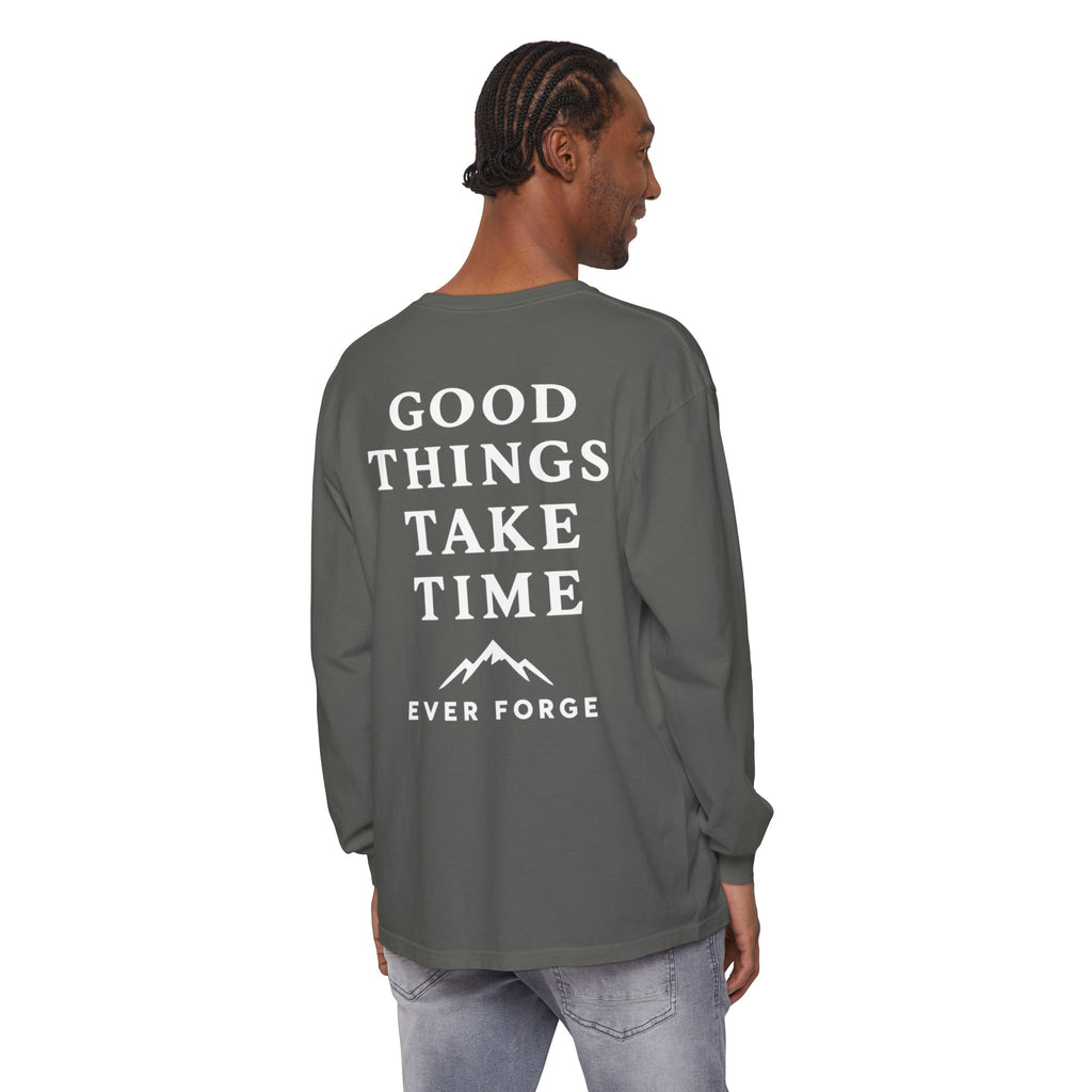 Good Things Take Time Ever Forge Long Sleeve T-Shirt