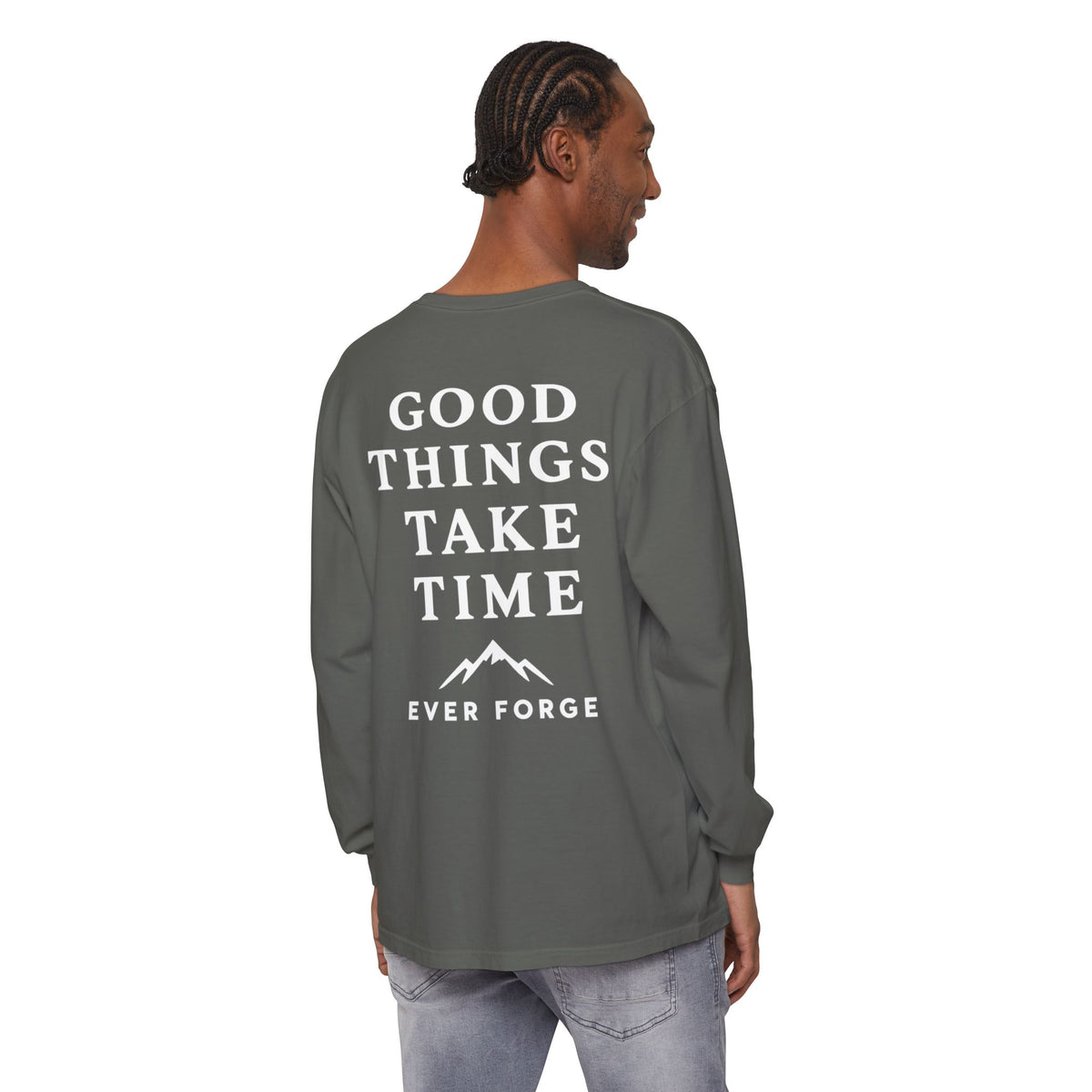 Good Things Take Time Ever Forge Long Sleeve T-Shirt